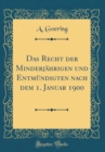Image for Das Recht der Minderjahrigen und Entmundigten nach dem 1. Januar 1900 (Classic Reprint)