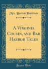 Image for A Virginia Cousin, and Bar Harbor Tales (Classic Reprint)