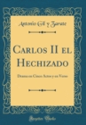 Image for Carlos II el Hechizado: Drama en Cinco Actos y en Verso (Classic Reprint)
