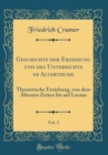 Image for Geschichte der Erziehung und des Unterrichts im Alterthume, Vol. 2: Theoretische Erziehung, von dem Altesten Zeiten bis auf Lucian (Classic Reprint)