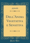 Image for Dell&#39;Anima Vegetativa e Sensitiva (Classic Reprint)