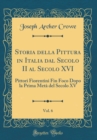 Image for Storia della Pittura in Italia dal Secolo II al Secolo XVI, Vol. 6: Pittori Fiorentini Fin Foco Dopo la Prima Meta del Secolo XV (Classic Reprint)