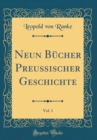Image for Neun Bucher Preußischer Geschichte, Vol. 1 (Classic Reprint)