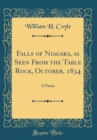 Image for Falls of Niagara, as Seen From the Table Rock, October, 1834: A Poem (Classic Reprint)