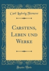 Image for Carstens, Leben und Werke (Classic Reprint)