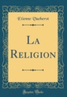 Image for La Religion (Classic Reprint)