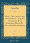 Image for Marci Fabii Quintiliani Declamationes Majores Et Minores Item Calpurnii Flacci Ex Recensione Burmanniana, Vol. 5 (Classic Reprint)