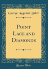 Image for Point Lace and Diamonds (Classic Reprint)