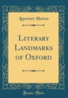 Image for Literary Landmarks of Oxford (Classic Reprint)