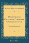 Image for Observationes Criticae in Comoediam Graecam Selectae: Dissertatio Inauguralis (Classic Reprint)