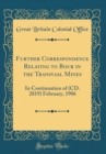 Image for Further Correspondence Relating to Bour in the Transvaal Mines: In Continuation of (CD. 2819) February, 1906 (Classic Reprint)