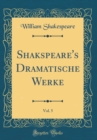 Image for Shakspeare&#39;s Dramatische Werke, Vol. 5 (Classic Reprint)