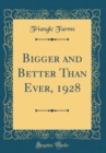 Image for Bigger and Better Than Ever, 1928 (Classic Reprint)