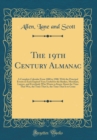 Image for The 19th Century Almanac: A Complete Calendar From 1800 to 1900, With the Principal Events in Each Expired Year; Useful for the Banker, Merchant, Lawyer, and Everybody Who Wants to Know About the Time