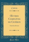 Image for uvres Completes de Ciceron: Traite des Devoirs (Classic Reprint)