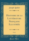Image for Histoire de la Litterature Francaise Illustree, Vol. 2 (Classic Reprint)