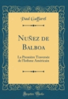 Image for Nunez de Balboa: La Premiere Traversee de l&#39;Isthme Americain (Classic Reprint)