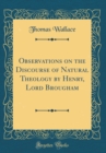 Image for Observations on the Discourse of Natural Theology by Henry, Lord Brougham (Classic Reprint)