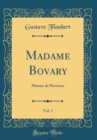 Image for Madame Bovary, Vol. 1: M urs de Province (Classic Reprint)