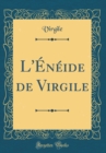Image for L&#39;Eneide de Virgile (Classic Reprint)