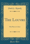 Image for The Louvre: Fifty Plates in Colour (Classic Reprint)