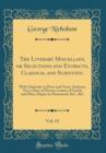 Image for The Literary Miscellany, or Selections and Extracts, Classical and Scientific, Vol. 15: With Originals, in Prose and Verse; Amatory; Viz; Letters of Werter, Letters of Yorick and Eliza, Elegies by Ham