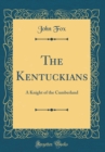 Image for The Kentuckians: A Knight of the Cumberland (Classic Reprint)