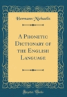 Image for A Phonetic Dictionary of the English Language (Classic Reprint)