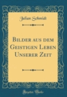 Image for Bilder aus dem Geistigen Leben Unserer Zeit (Classic Reprint)