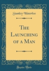 Image for The Launching of a Man (Classic Reprint)