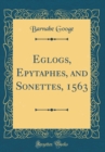 Image for Eglogs, Epytaphes, and Sonettes, 1563 (Classic Reprint)