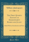 Image for The First Quarto Edition of Shakespeare&#39;s Romeo and Juliet: Edited With an Introduction and Notes (Classic Reprint)