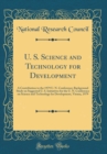 Image for U. S. Science and Technology for Development: A Contribution to the 1979 U. N. Conference; Background Study on Suggested U. S. Initiatives for the U. N. Conference on Science and Technology for Develo