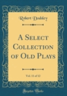 Image for A Select Collection of Old Plays, Vol. 11 of 12 (Classic Reprint)