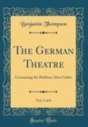 Image for The German Theatre, Vol. 5 of 6: Containing the Robbers, Don Carlos (Classic Reprint)
