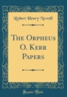 Image for The Orpheus O. Kerr Papers (Classic Reprint)
