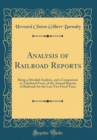 Image for Analysis of Railroad Reports: Being a Detailed Analysis, and a Comparison in Tabulated Form, of the Annual Reports of Railroads for the Last Two Fiscal Years (Classic Reprint)