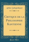 Image for Critique de la Philosophie Kantienne (Classic Reprint)