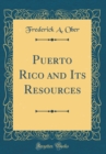 Image for Puerto Rico and Its Resources (Classic Reprint)