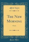 Image for The New Morning: Poems (Classic Reprint)