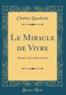 Image for Le Miracle de Vivre: Poemes, Avec Bois Graves (Classic Reprint)