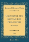 Image for Grundzuge zum Systeme der Philosophie, Vol. 2: Die Ontologie (Classic Reprint)