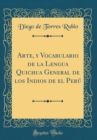 Image for Arte, y Vocabulario de la Lengua Quichua General de los Indios de el Peru (Classic Reprint)