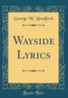 Image for Wayside Lyrics (Classic Reprint)