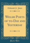 Image for Welsh Poets of to-Day and Yesterday (Classic Reprint)
