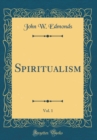 Image for Spiritualism, Vol. 1 (Classic Reprint)
