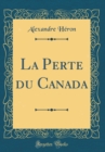 Image for La Perte du Canada (Classic Reprint)