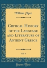 Image for Critical History of the Language and Literature of Antient Greece, Vol. 4 (Classic Reprint)