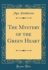 Image for The Mystery of the Green Heart (Classic Reprint)