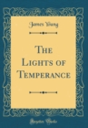 Image for The Lights of Temperance (Classic Reprint)